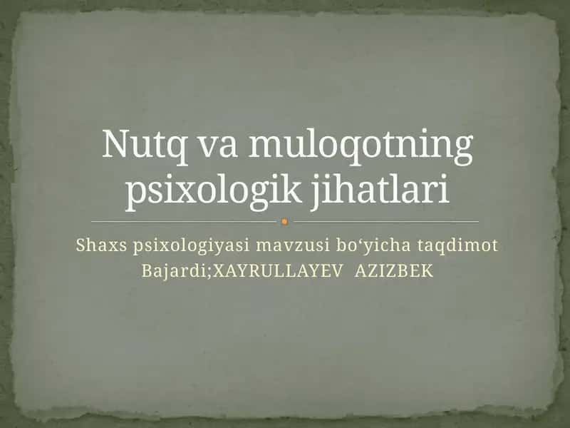 Shaxs psixologiyasi - Tags: Nutq, muloqot, psixologik jihatlari - Description: Shaxsning nutq va muloqotning psixologik jihatlari bilan bog‘liq tushunchalarini o‘z ichiga olgan taqdimot. - Category: Taqdimotlar/Psixologiya