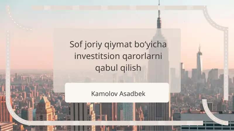 Sof joriy qiymat boʻyicha investitsion qarorlarni qabul qilish