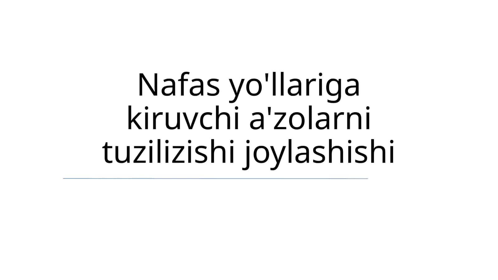 Nafas yo'llariga kiruvchi a'zolarni tuzilizishi joylashishi