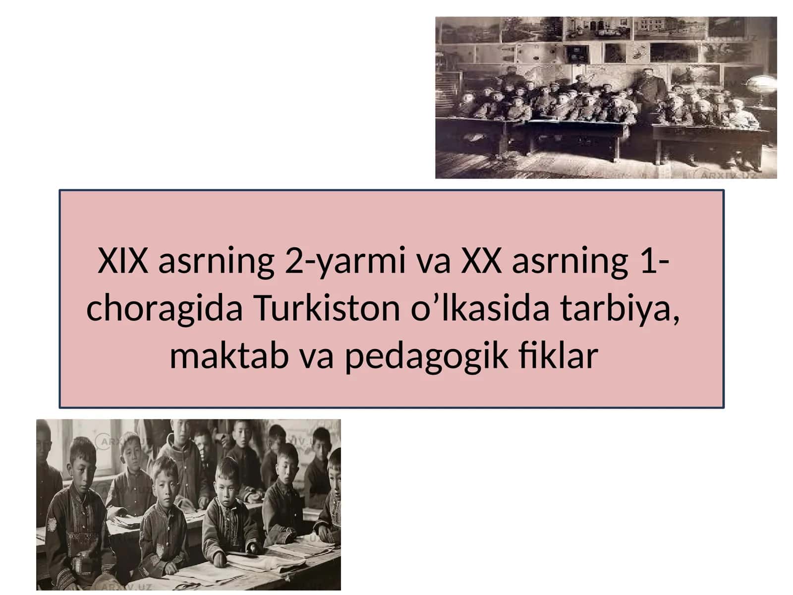 XIX asrning 2-yarmi va XX asrning 1-choragidaTurkiston oʻlkasida tarbiya, maktab va pedagogik fiklar
