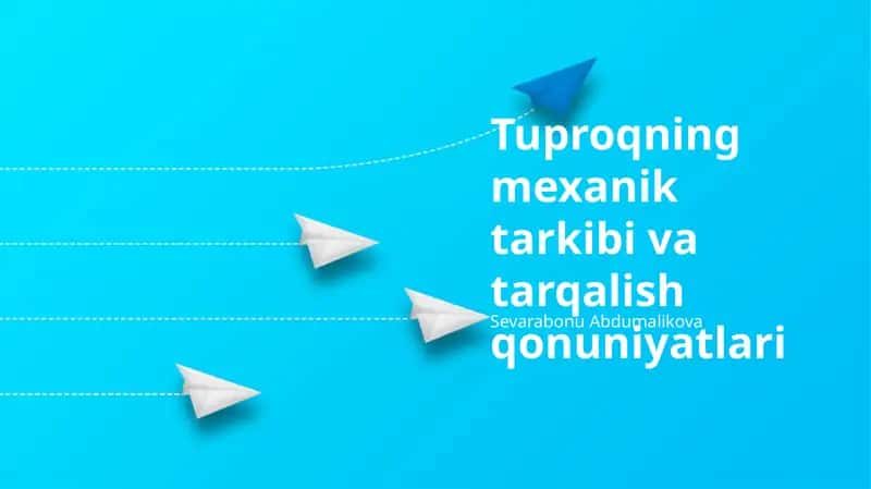 Tuproqning mexanik tarkibi va tarqalish qonuniyatlari