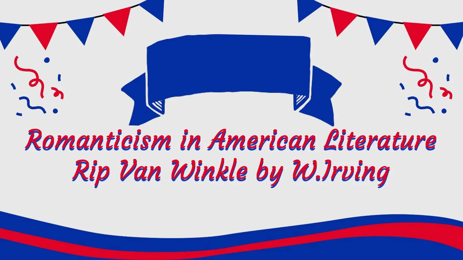 Romanticism in American Literature Rip Van Winkle byW.Irving