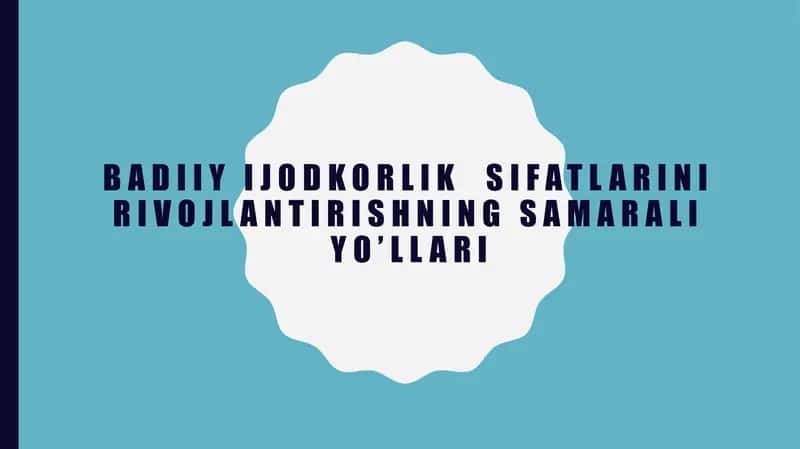 Badiiyijodkorlik sifatlarini rivojlantirishning samarali yo’llari