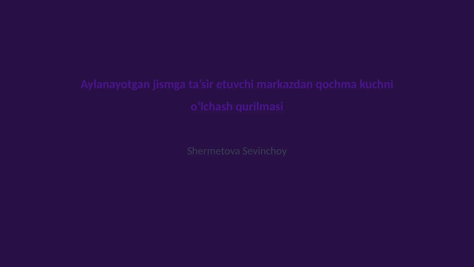 Aylanayotgan jismga ta’sir etuvchi markazdan qochma kuchni oʻlchash qurilmasi