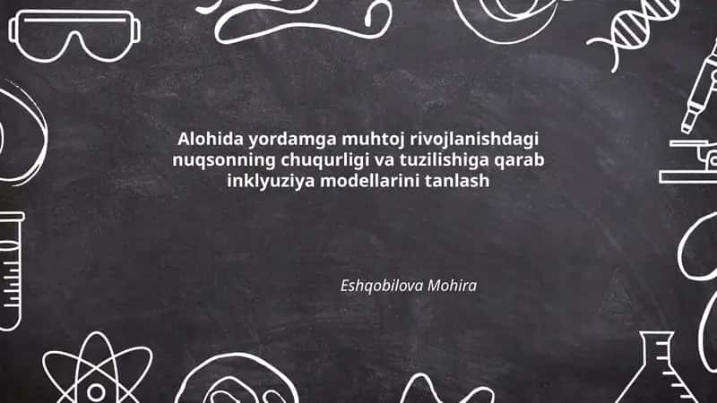 Alohida yordamga muhtoj rivojlanishdagi nuqsonning chuqurligi va tuzilishiga qarab inklyuziya modellarini tanlash
