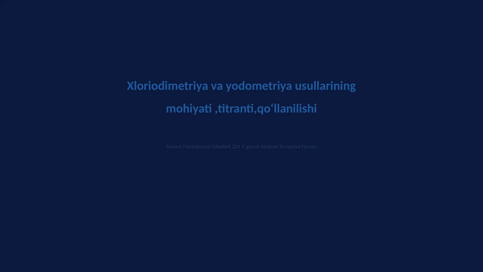 Xloriodimetriya va yodometriya usullarining mohiyati,titranti,qoʻllanilishi