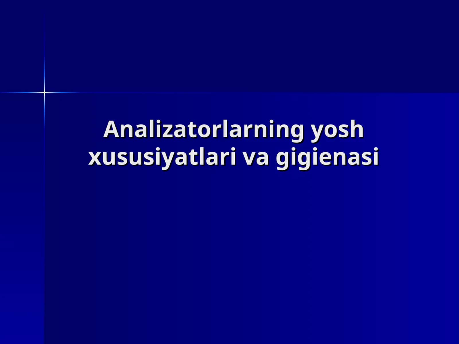 Analizatorlarning yosh xususiyatlari va gigienasi