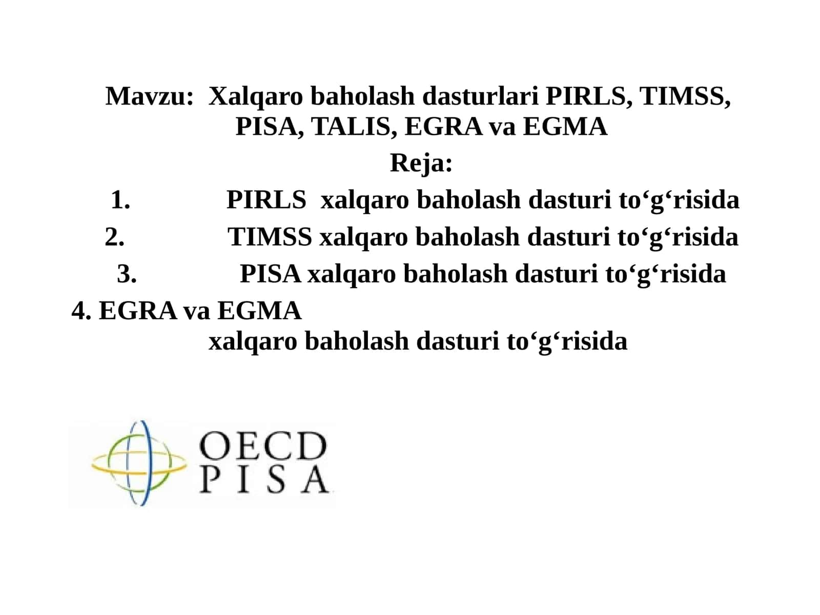 XalqarobaholashdasturlariPIRLS, TIMSS, PISA, TALIS, EGRAvaEGMA