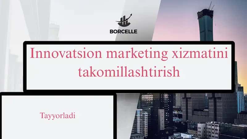 Innovatsion marketing xizmatini takomillashtirish
