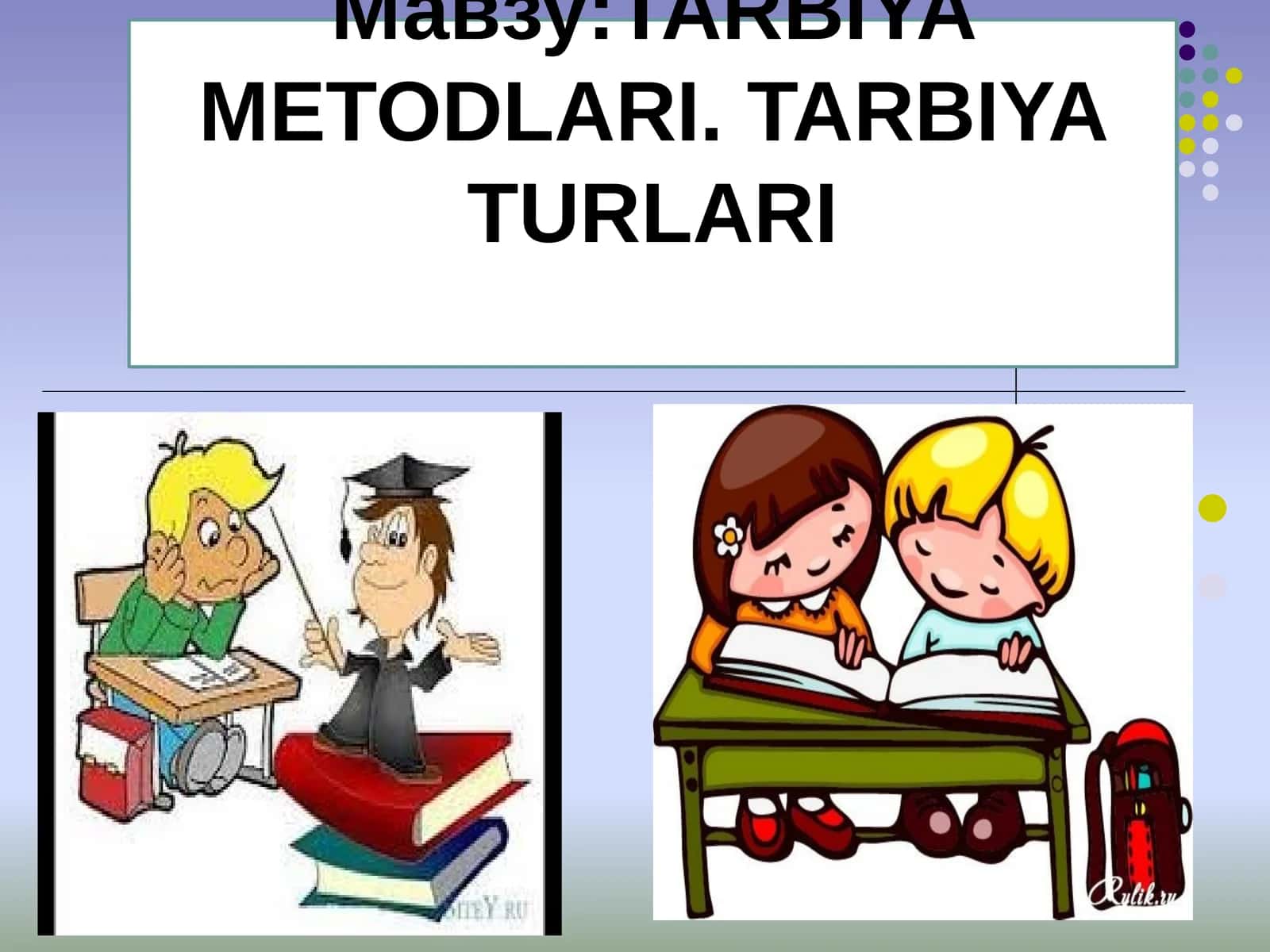 TARBIYA METODLARI. TARBIYA TURLARI