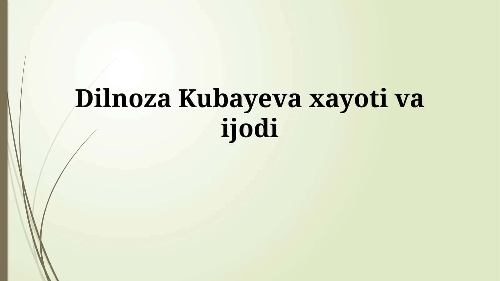 Dilnoza Kubayeva xayotivaijodi