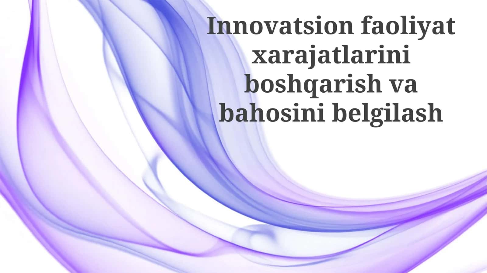 Innovatsion faoliyat xarajatlarini boshqarish va baholash