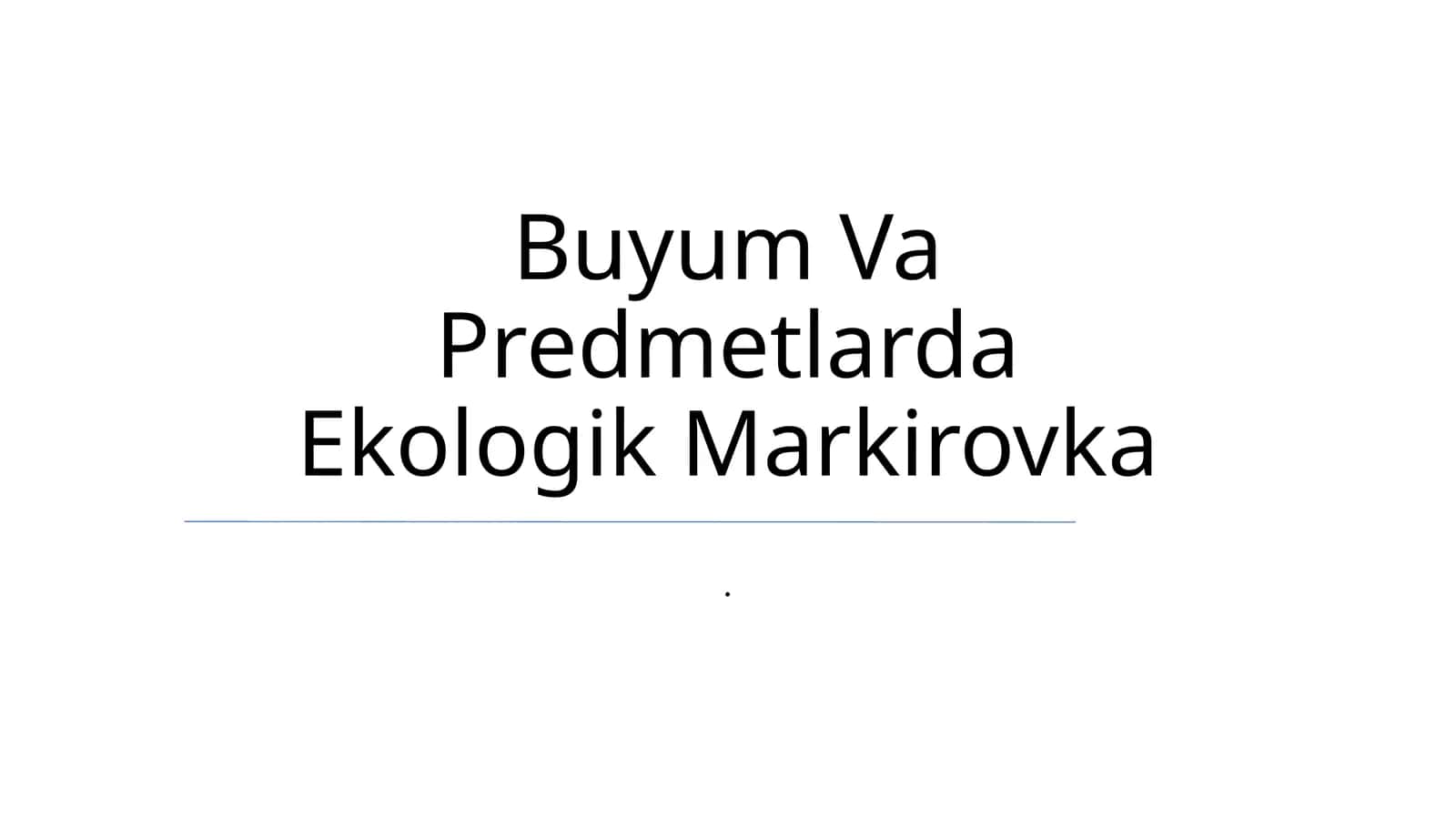 Buyum Va Predmetlarda Ekologik Markirovka