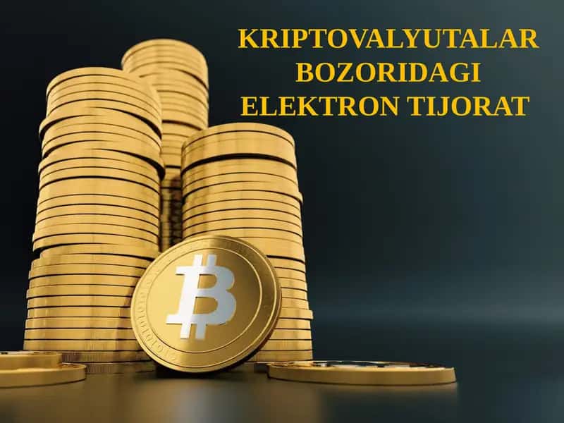 KRIPTOVALYUTALAR BOZORIDAGI ELEKTRON TIJORAT