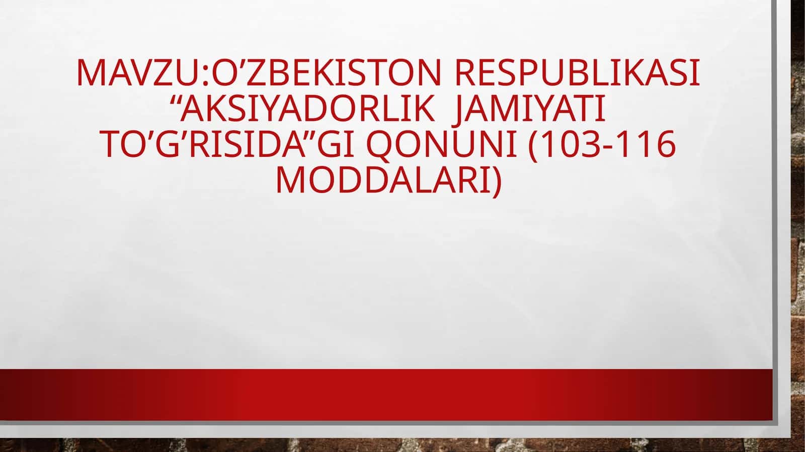 O’zbekiston respublikasi “aksiyadorlik  jamiyati to’g’risida’’gi qonuni (103-116 moddalari)