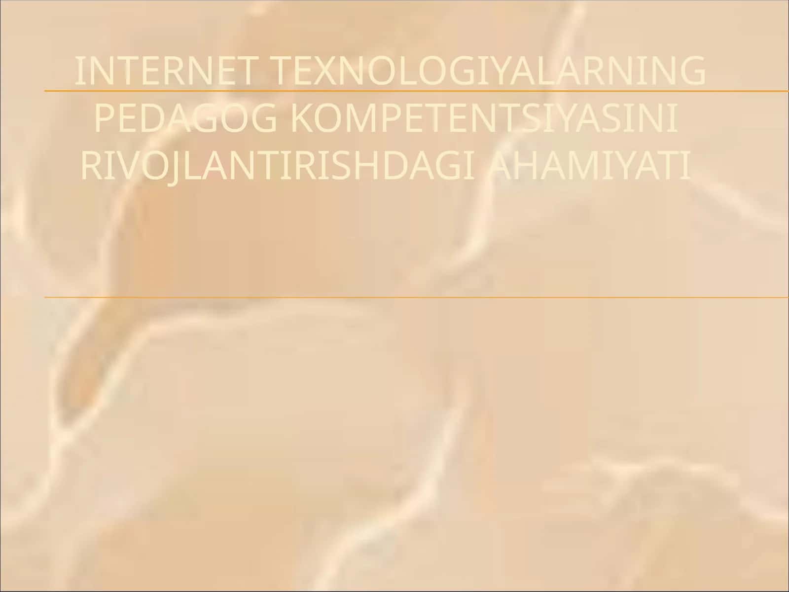 Internet texnologiyalarning pedagog kompetentsiyasini rivojlantirishdagi ahamiyati