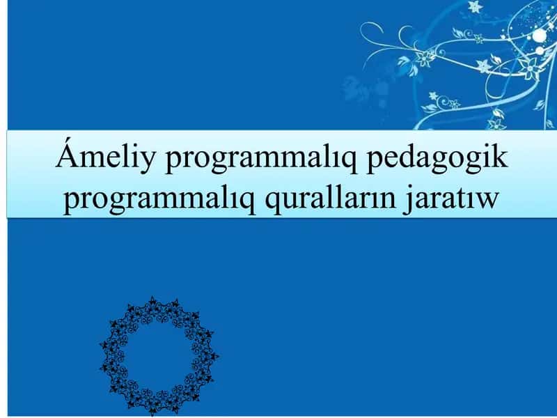 Àmeliy programmalar pedagogikalıq programmalardi qurallarin jaratiw