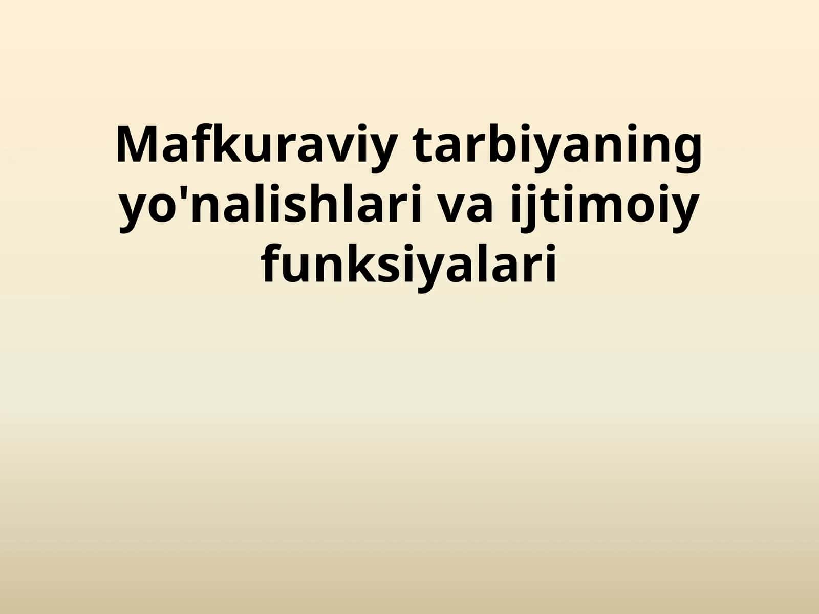 Mafkuraviy tarbiyaning yo'nalishlari va ijtimoiy funksiyalari