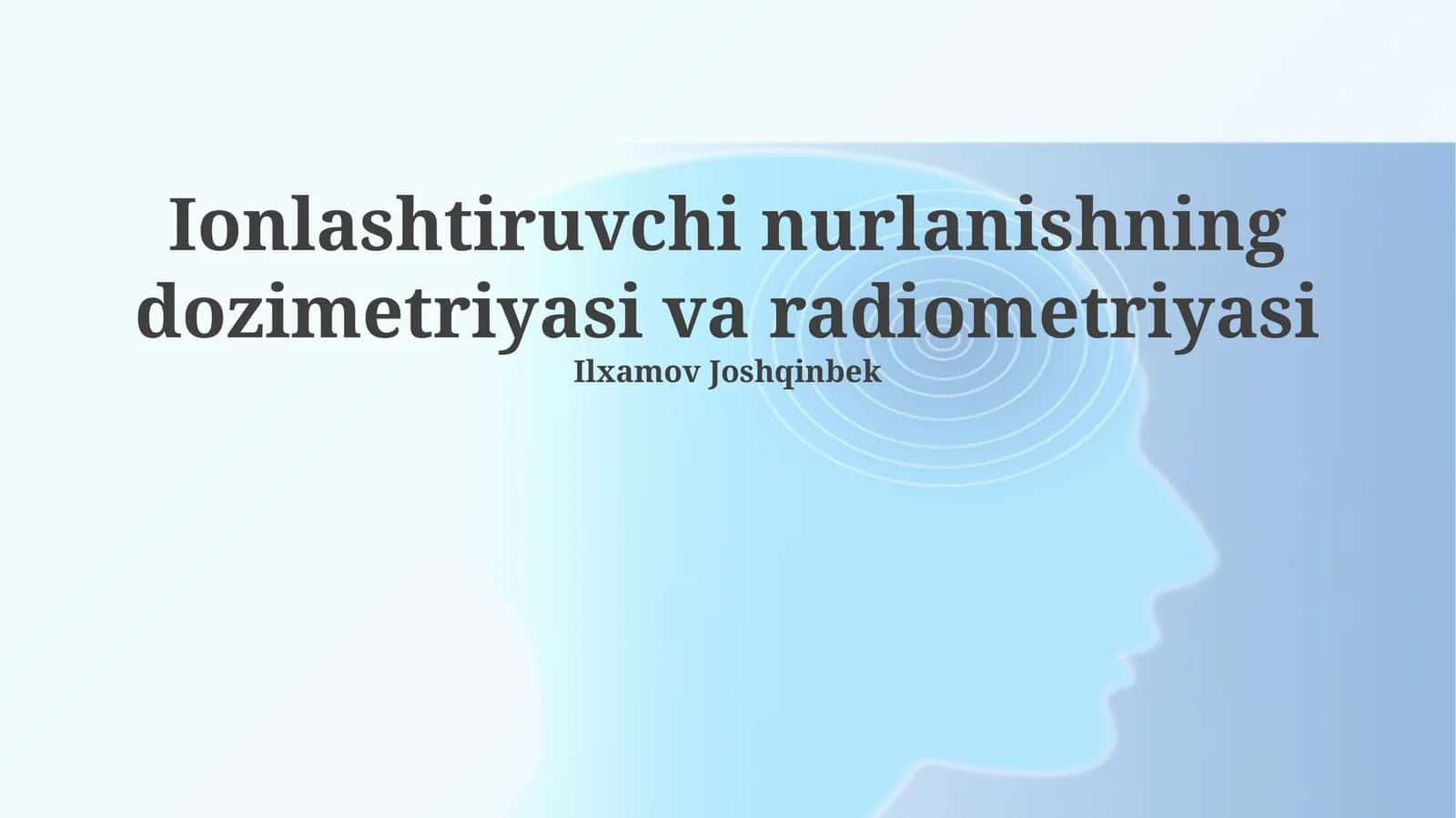 Ionlashtiruvchi nurlanishning dozimetriyasi va radiometriyasi