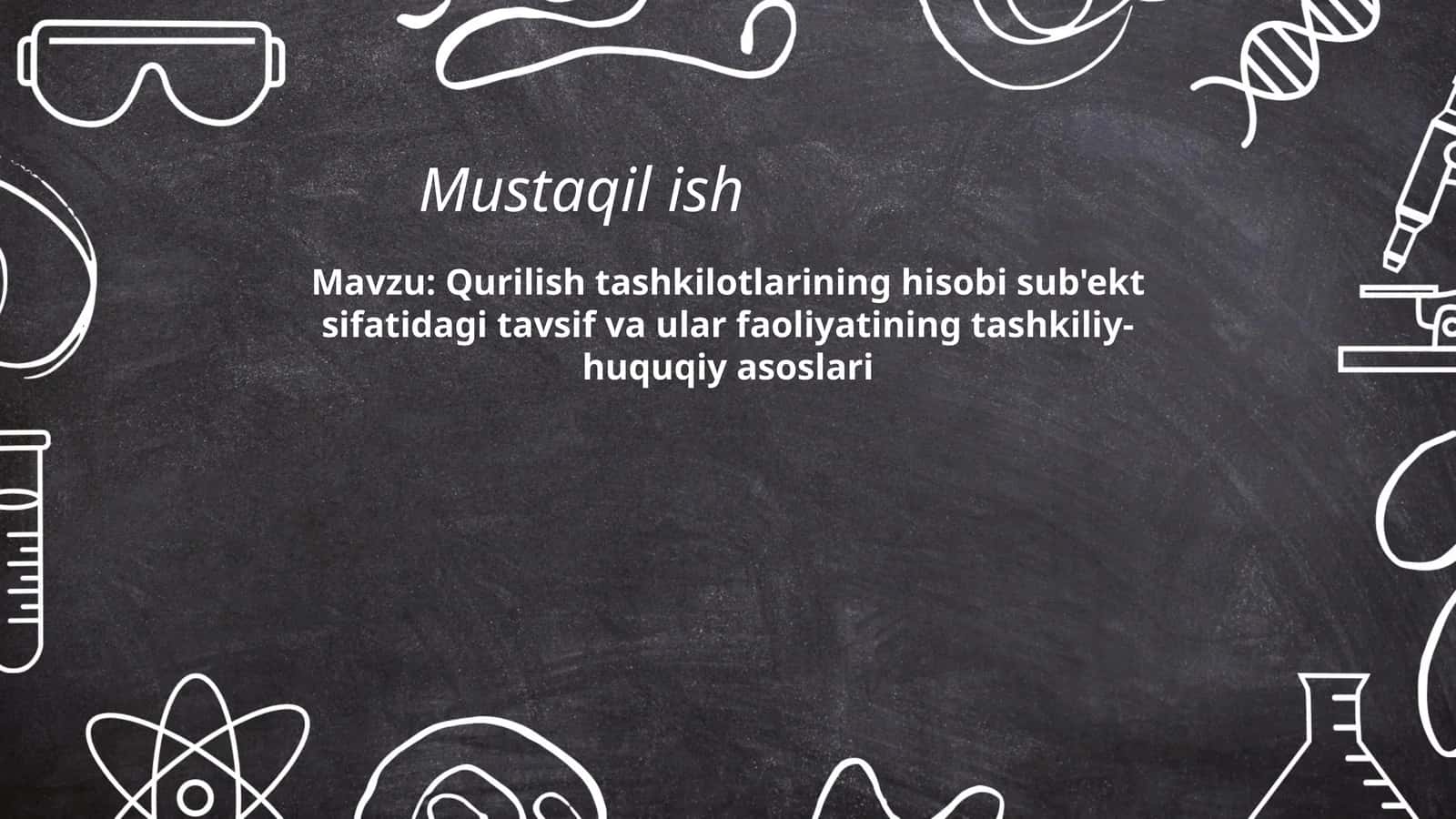 Qurilish tashkilotlarining hisobi sub'ekt sifatidagi tavsif va ular faoliyatining tashkiliy-huquqiy asoslari
