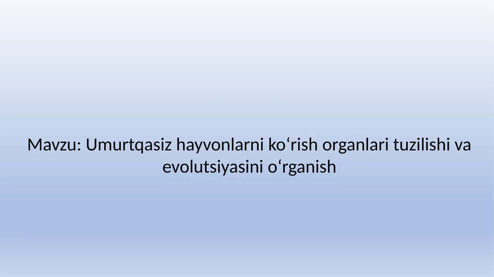 Umurtqasiz hayvonlarni koʻrish organlari tuzilishi va evolutsiyasini oʻrganish