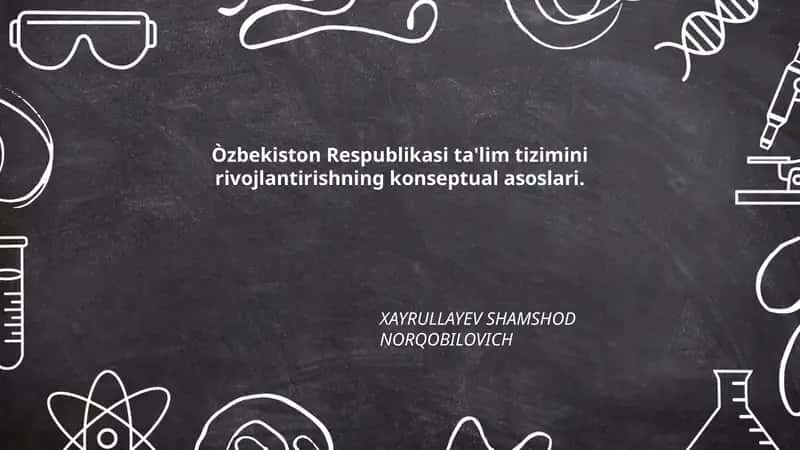 Òzbekiston Respublikasi ta'lim tizimini rivojlantirishning konseptual asoslari