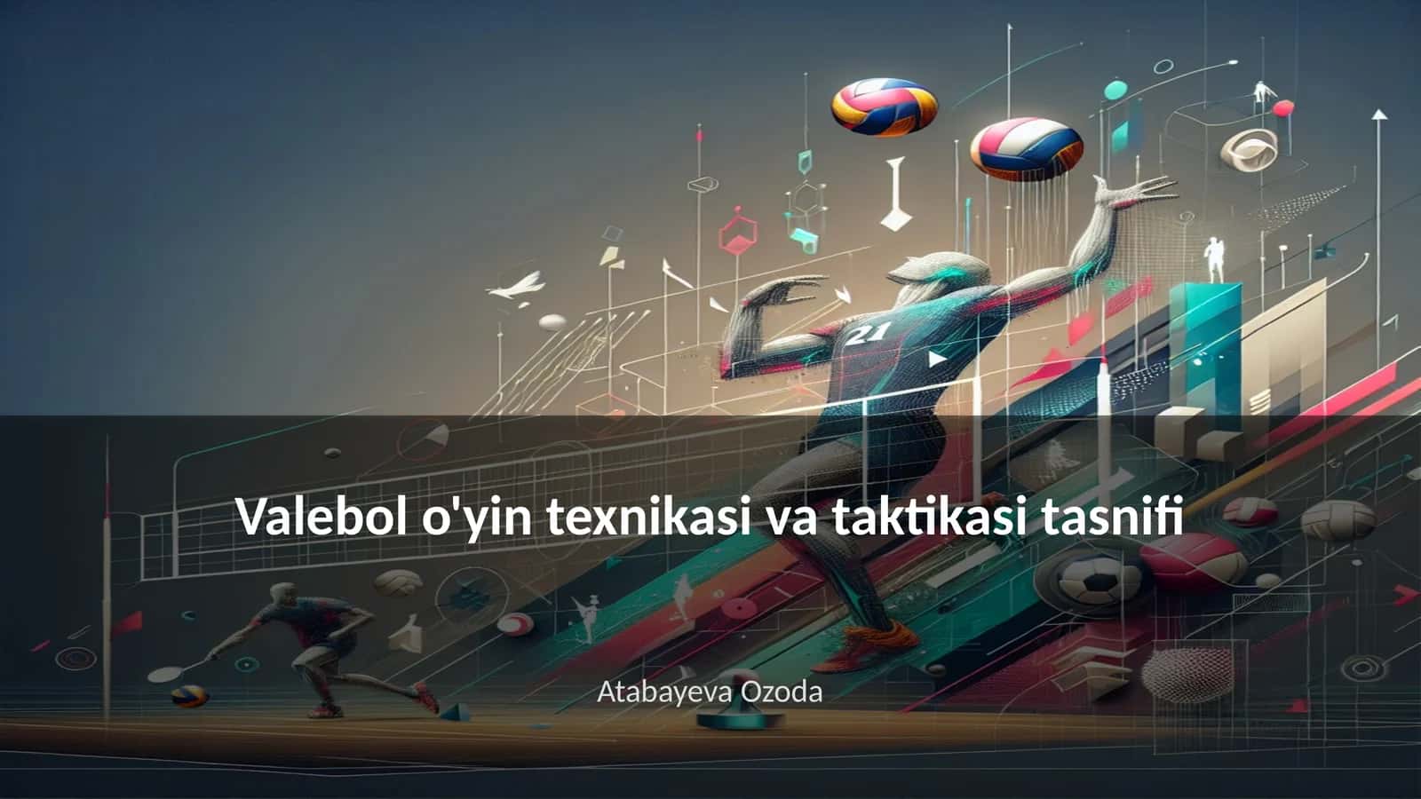 Valebol o'yin texnikasi va taktikasi tasnifi