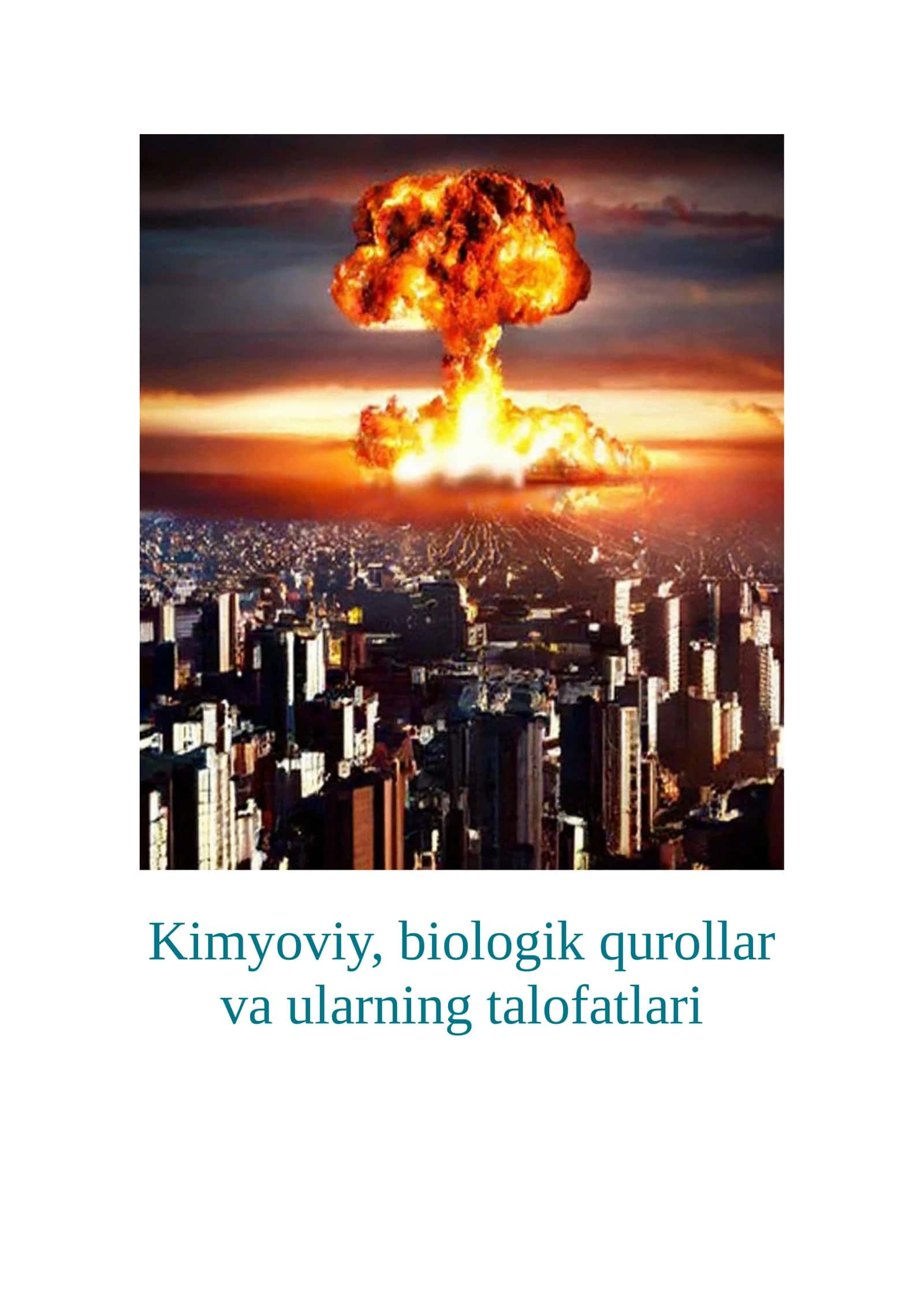 Kimyoviy, biologik qurollar va ularning talofatlari