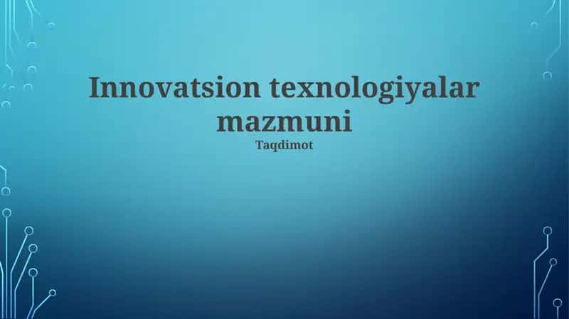 Innovatsion texnologiyalar mazmuni