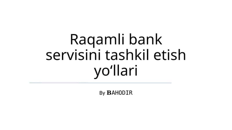 Raqamli bank servisini tashkil etish yoʻllari
