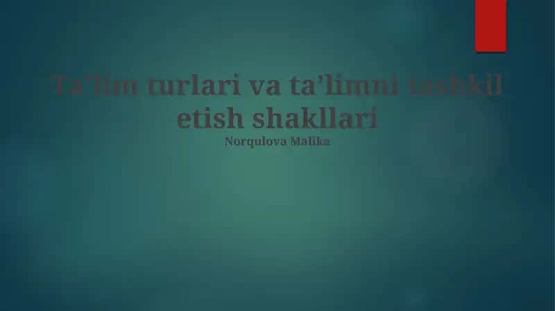 Ta'lim turlari va ta'limni tashkil etish shakllari