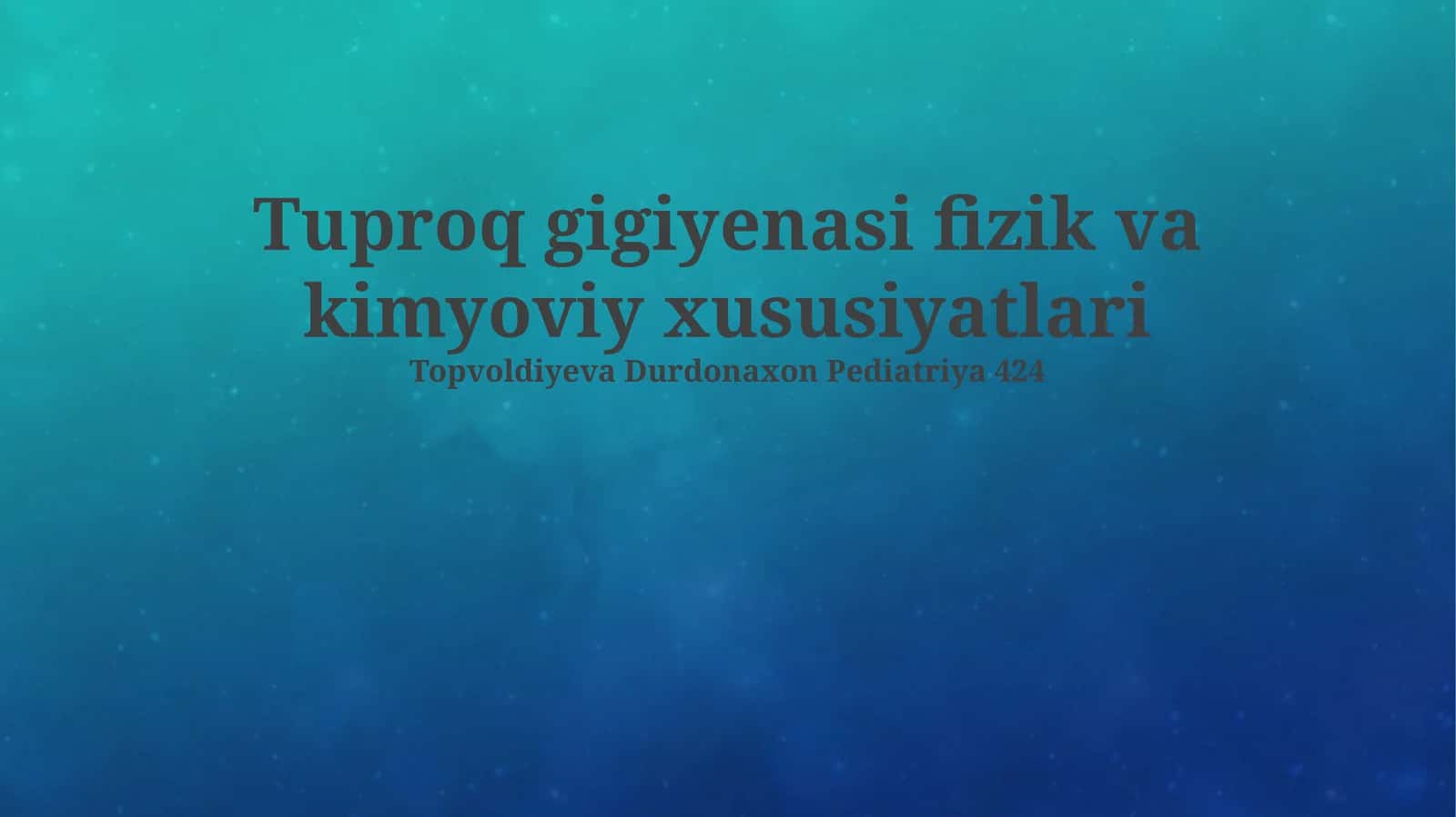 Tuproq gigiyenasi fizik va kimyoviy xususiyatlari