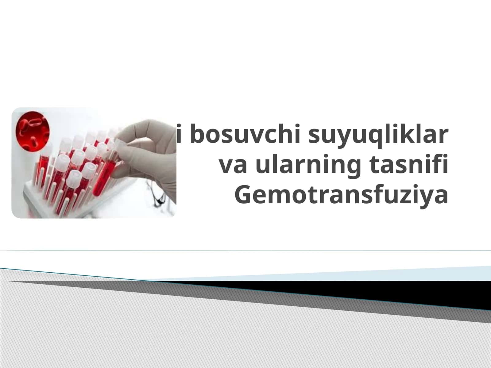 Qon o’rnini bosuvchi suyuqliklar va ularning tasnifi Gemotransfuziya