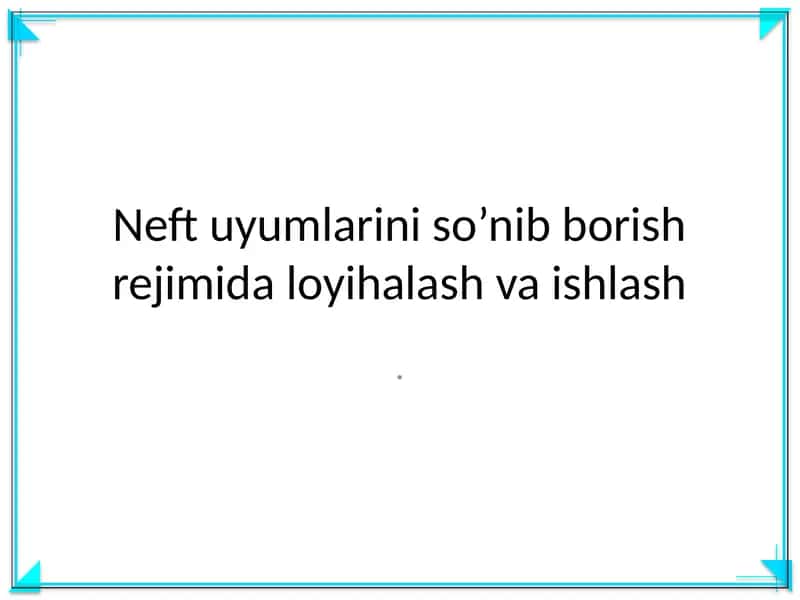 Neft uyumlarini so’nib borish rejimida loyihalash va ishlash