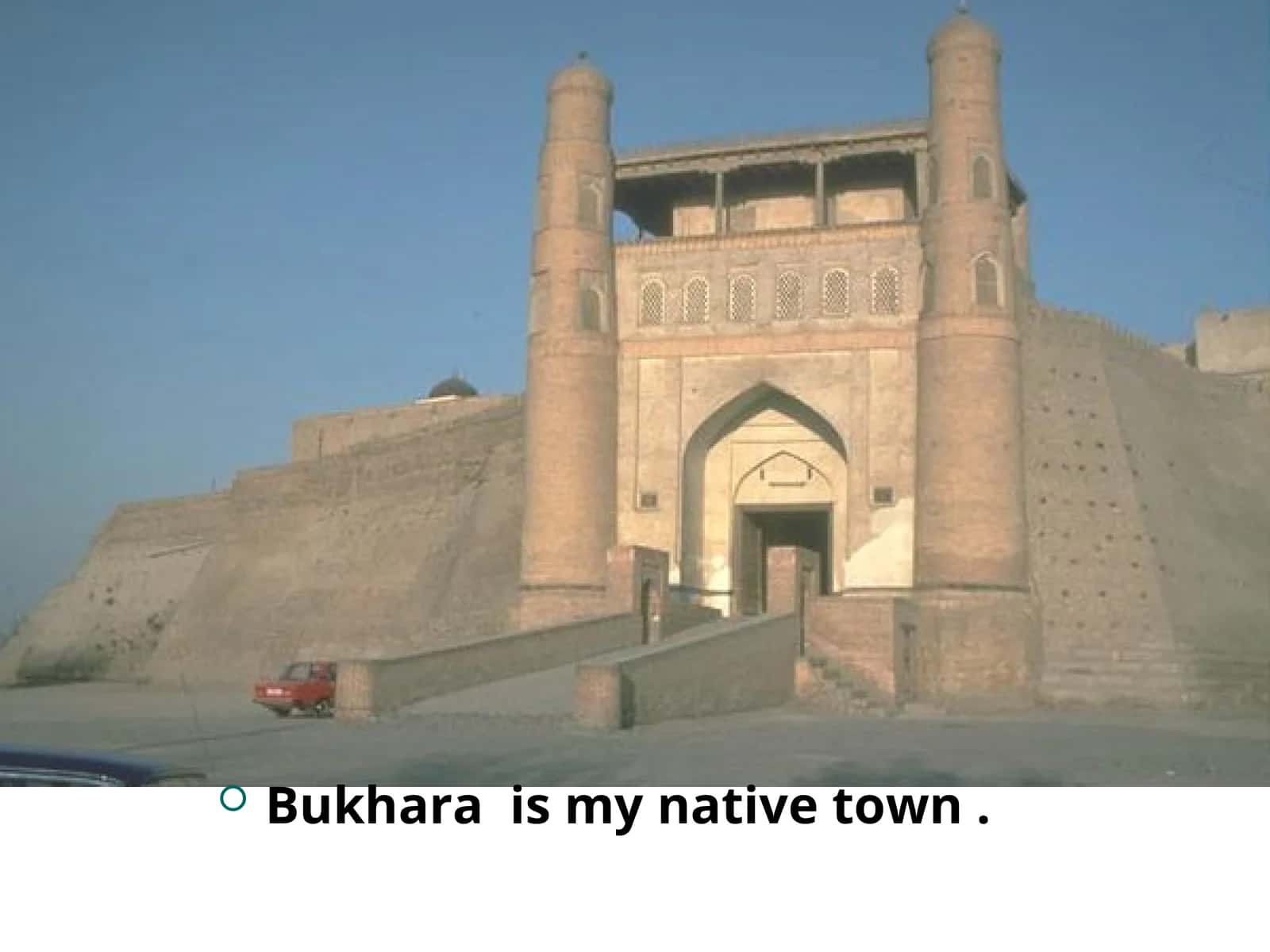Bukhara is my native town