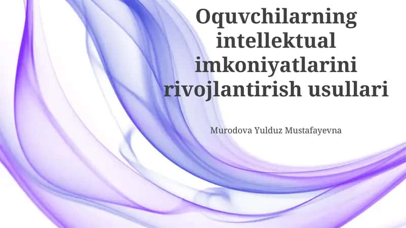 Oquvchilarning intellektual imkoniyatlarini rivojlantirish usullari