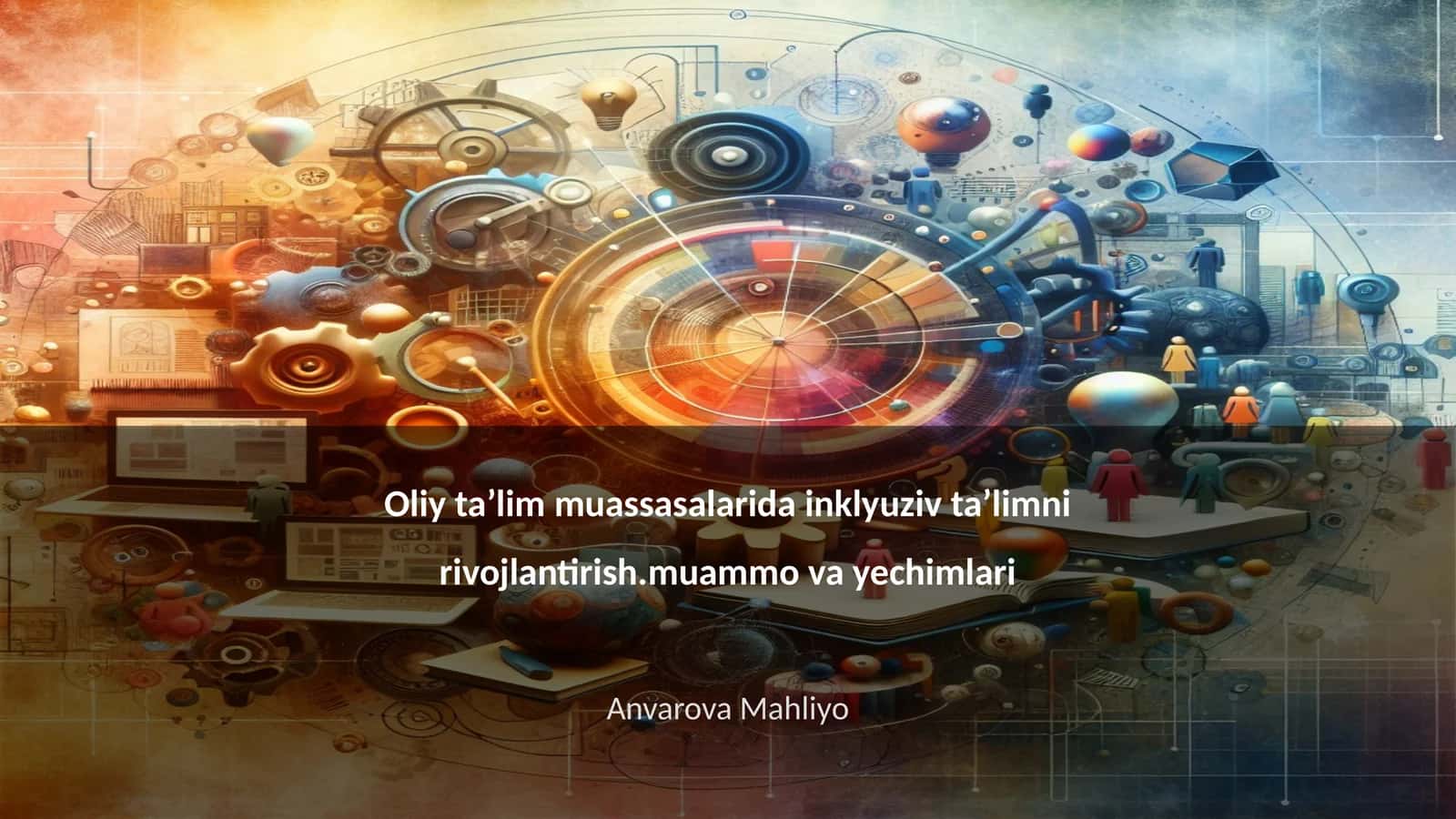 Oliy taʼlim muassasalarida inklyuziv taʼlimni rivojlantirish.muammo va yechimlari