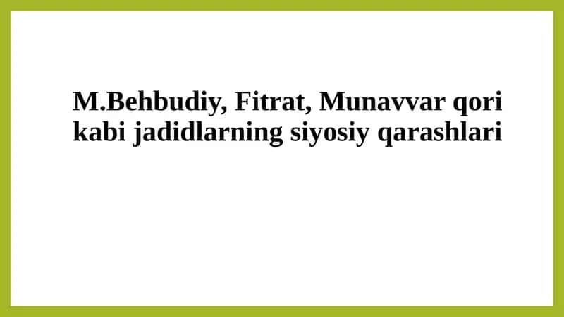 M.Behbudiy, Fitrat, Munavvar qori kabi jadidlarning siyosiy qarashlari