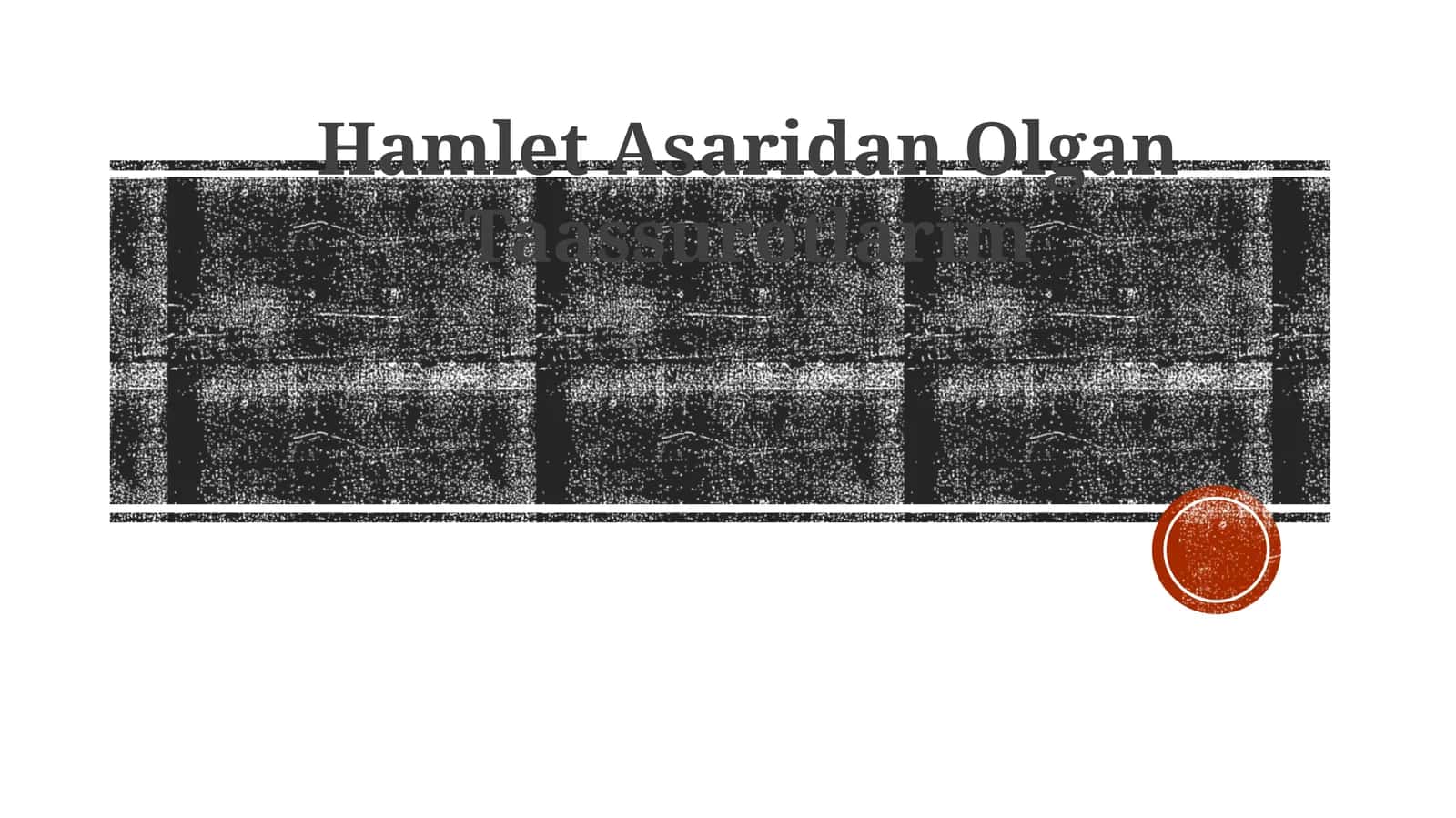 Hamlet Asaridan Olgan Taassurotlarim