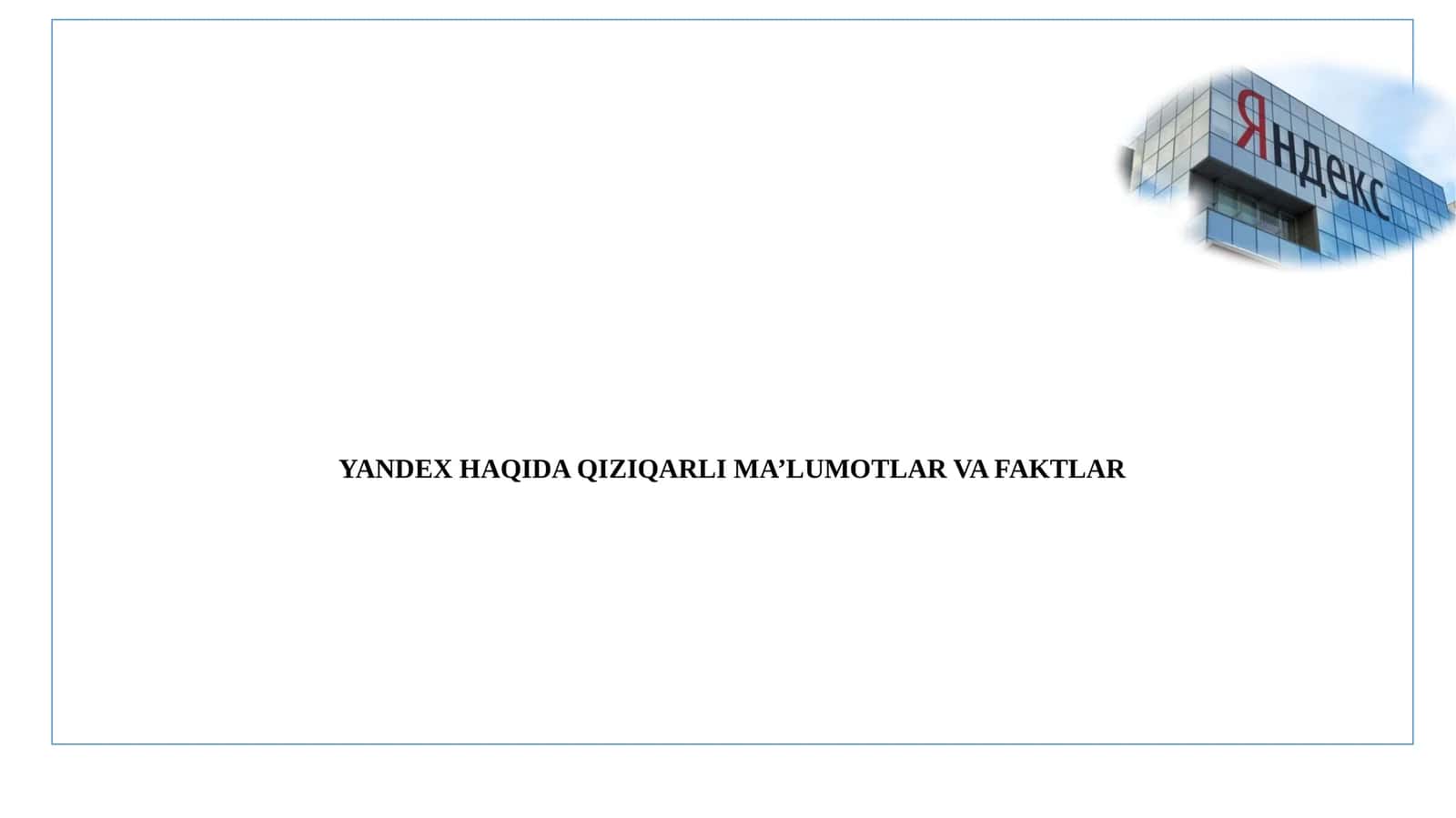 YANDEX HAQIDA QIZIQARLI MA’LUMOTLAR VA FAKTLAR