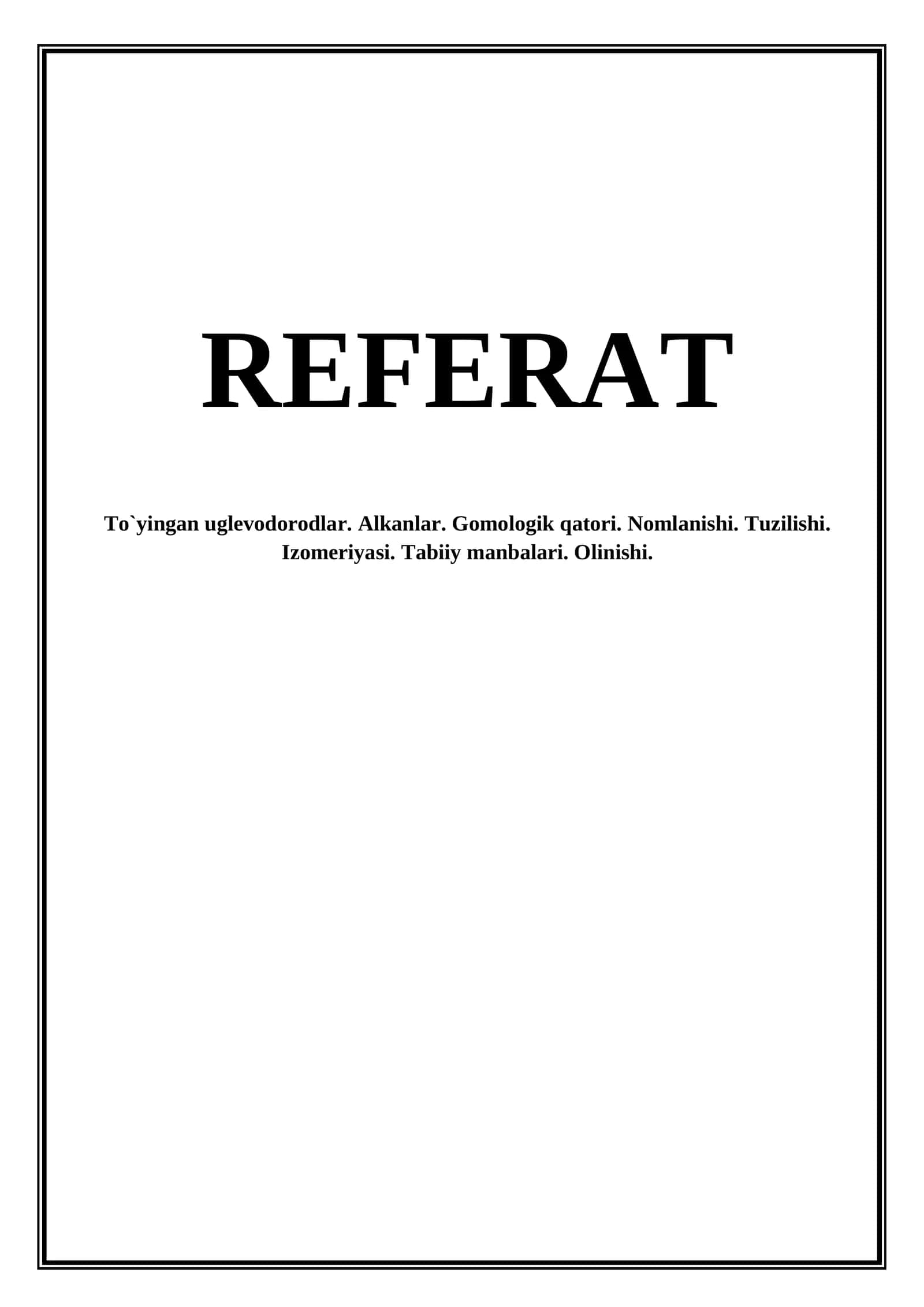 To`yingan uglevodorodlar. Alkanlar. Gomologik qatori. Nomlanishi. Tuzilishi. Izomeriyasi. Tabiiy manbalari. Olinishi.