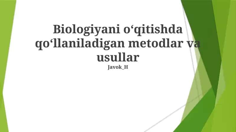 Biologiyani oʻqitishda qoʻllaniladigan metodlar va usullar