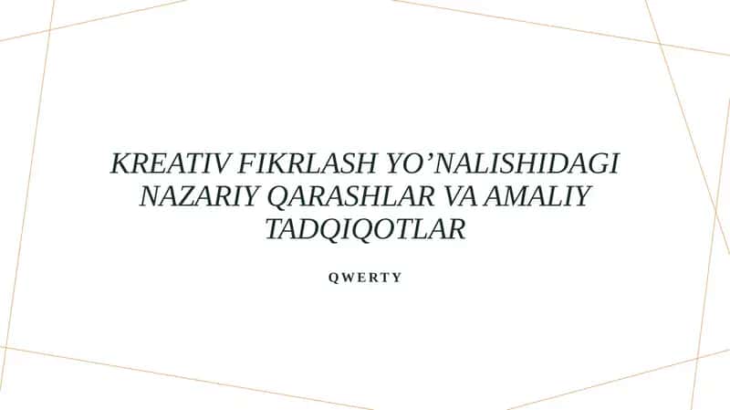 Kreativ fikrlash yo’nalishidagi nazariy qarashlar va amaliy tadqiqotlar