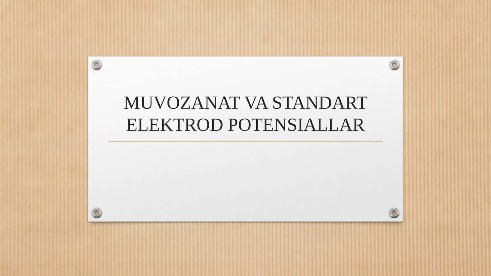 MUVOZANAT VA STANDART ELEKTROD POTENSIALLAR