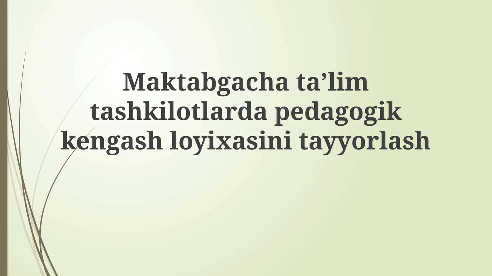 Maktabgachata’lim tashkilotlari dapedagogik kengash loyihasini tayyorlash