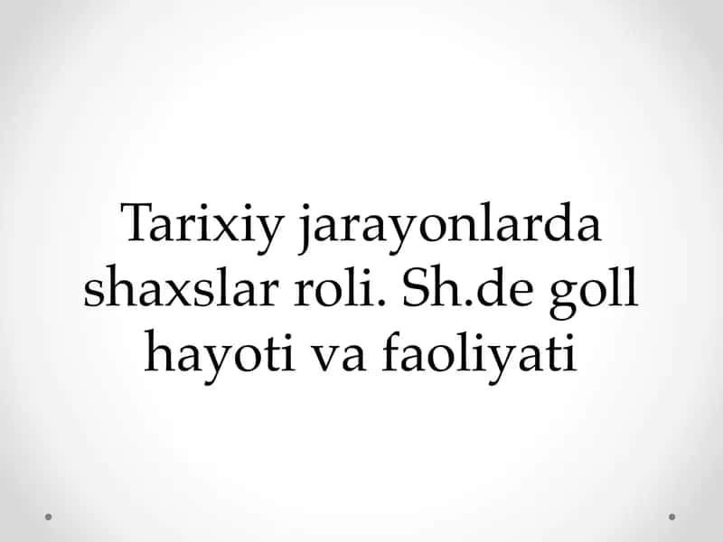 Tarixiy jarayonlarda shaxslar roli. Sh.de goll hayoti va faoliyati