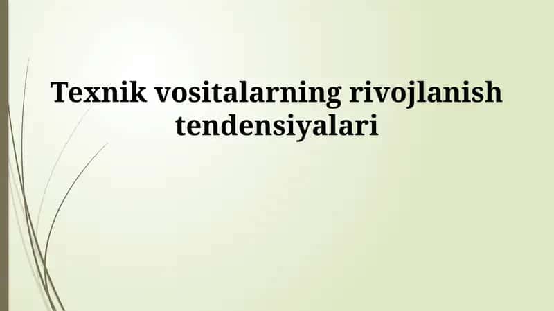 Texnik vositalarning rivojlanish tendensiyalari