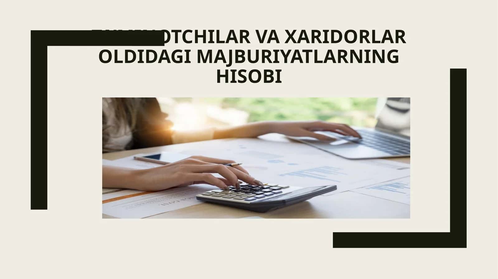 Ta’minotchilar va xaridorlar oldidagi majburiyatlarning hisobi