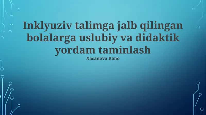 Inklyuziv talimga jalb qilingan bolalarga uslubiy va didaktik yordam taminlash