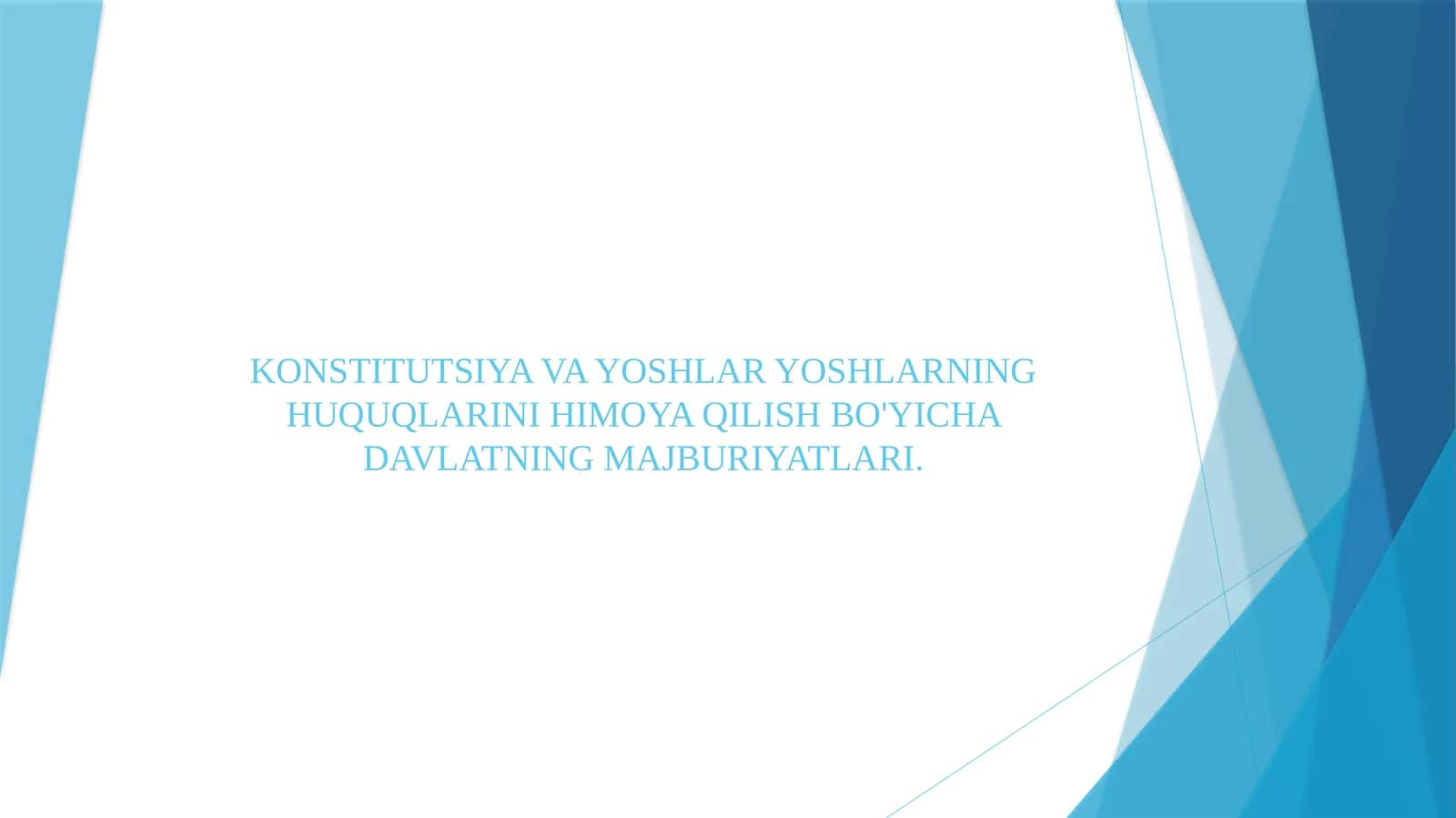 KONSTITUTSIYA VA YOSHLAR YOSHLARNING HUQUQLARINI HIMOYA QILISH BO'YICHA DAVLATNING MAJBURIYATLARI.